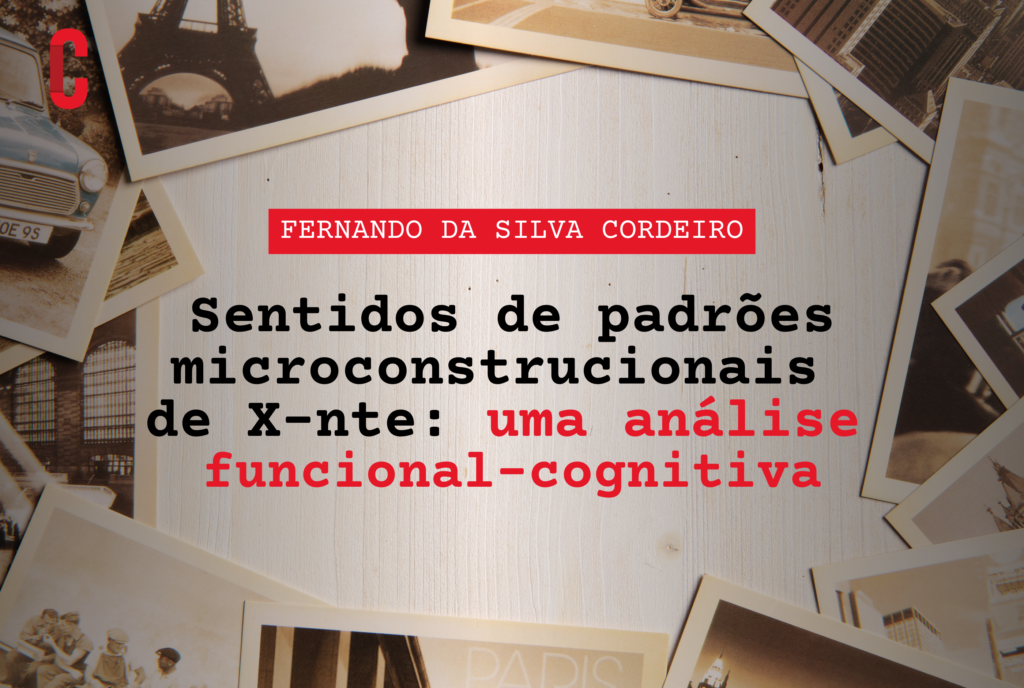 Sentidos de padrões microconstrucionais de X-nte: uma análise funcional-cognitiva, com Fernando da Silva Cordeiro